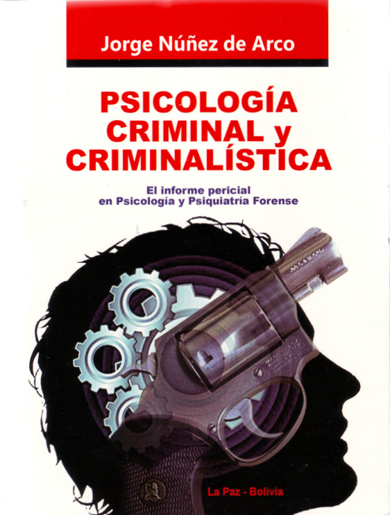 PSICOLOGÍA CRIMINAL Y CRIMINALÍSTICA EL INFORME PERICIAL EN PSICOLOGÍA Y PSIQUIATRÍA FORENSE